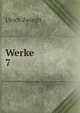Werke. 7, Ulrich Zwingli 