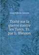 Traite sur la guerre contre les Turcs. Tr. par L. Blesson, Georg Wilhelm Valentini 