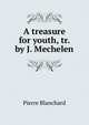 A treasure for youth, tr. by J. Mechelen, Pierre Blanchard 
