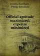 Official aptitude maximized; expense minimized, Bentham, Jeremy 