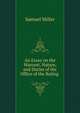 An Essay on the Warrant, Nature, and Duties of the Office of the Ruling ., Miller, Samuel 