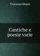Cantiche e poesie varie, Vincenzo Monti 