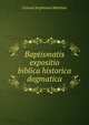 Baptismatis expositio biblica historica dogmatica, Conrad Stephanus Matthies 