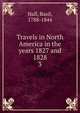 Travels in North America in the years 1827 and 1828. 3, Basil Hall 