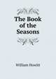 The Book of the Seasons, Howitt William 