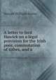 A letter to lord Howick on a legal provision for the Irish poor, commutation of tithes, and a ., Senior, Nassau William 