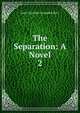 The Separation: A Novel. 2, Lady Charlotte Campbell Bury 