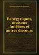 Panegyriques, oraisons funebres et autres discours, Etienne Antoine de Boulogne 