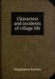 Characters and incidents of village life, Magdalene Bowles 
