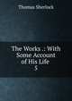 The Works .: With Some Account of His Life .. 5, Thomas Sherlock 