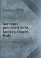 Sermons preached in St. James's chapel, Ryde, Thomas Griffith 