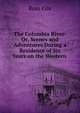The Columbia River: Or, Scenes and Adventures During a Residence of Six Years on the Western ., Ross Cox 