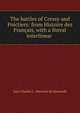 The battles of Cressy and Poictiers: from Histoire des Francais, with a literal interlinear ., J. C. L. Simonde de Sismondi 