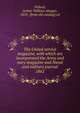 The United service magazine, with which are incorporated the Army and navy magazine and Naval and military journal. 1862, Pollock, Arthur William Alsager, 1853- [from old catalog] ed 