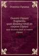 Domitii Ulpiani fragmenta. quae dicuntur tituli ex corpore Ulpiani, Domitius Ulpianus 