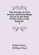 The Practice in Civil Actions and Proceedings at Law in the State of New York: In the Supreme .. 2, Elijah Paine , William Duer 