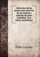 Coleccion de las partes mas selectas de los mejores autores de pura latinidad: Con notas castellanas, Pablo Lozano 