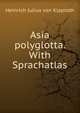 Asia polyglotta. With Sprachatlas, Heinrich Julius von Klaproth 