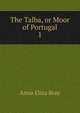 The Talba, or Moor of Portugal. 1, Bray Mrs. 