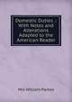 Domestic Duties .: With Notes and Alterations Adapted to the American Reader, Mrs William Parkes 