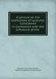 A Lecture on the Usefulness of Lyceums: Considered in Connexion with the Influence of the ., Stephen Clarendon Phillips, American Institute of Instruction 