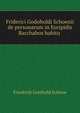 Friderici Godoholdi Schoenii de personarum in Euripidis Bacchabus habitu ., Friedrich Gotthold Schone 