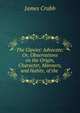 The Gipsies' Advocate: Or, Observations on the Origin, Character, Manners, and Habits, of the ., James Crabb 