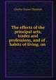 The effects of the principal arts, trades and professions, and of . habits of living, on ., Charles Turner Thackrah 