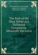 The Buik of the Most Noble and Vailzeand Conquerour Alexander the Great, John Barbour, David Laing, Jacques de Longuyon, Alexandre de Bernay 