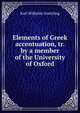 Elements of Greek accentuation, tr. by a member of the University of Oxford, Karl Wilhelm Goettling 