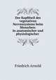 Der Kopftheil des vegetativen Nervensystems beim Menschen: In anatomischer und physiologischer ., Friedrich Arnold 