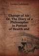 Change of Air; Or, The Diary of a Philosopher in Pursuit of Health and ., James Johnson 