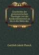 Geschichte der protestantischen Theologie von der Konkordienformel an bis in die Mitte des ., Gottlieb Jakob Planck 