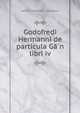 Godofredi Hermanni de particula Ga?n libri iv, Johann Gottfried J . Hermann 
