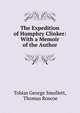 The Expedition of Humphry Clinker: With a Memoir of the Author, Tobias George Smollett, Thomas Roscoe 