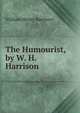 The Humourist, by W. H. Harrison, William Henry Harrison 