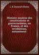 Histoire-analyse des constitutions et gouvernemens, en France, et des revolutions, notamment ., L.R. Deneufvillette 