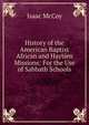 History of the American Baptist African and Haytien Missions: For the Use of Sabbath Schools, Isaac McCoy 