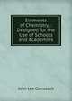 Elements of Chemistry .: Designed for the Use of Schools and Academies, J. L. Comstock 