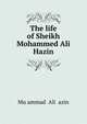 The life of Sheikh Mohammed Ali Hazin, Mu?ammad ?Ali ?azin 