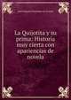 La Quijotita y su prima: Historia muy cierta con apariencias de novela, Jose Joaquin Fernandez de Lizardi 