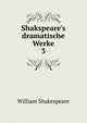 Shakspeare's dramatische Werke, Уильям Шекспир 