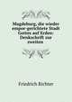 Magdeburg, die wieder empor-gerichtete Stadt Gottes auf Erden: Denkschrift zur zweiten ., Friedrich Richter 