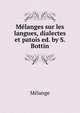 Melanges sur les langues, dialectes et patois ed. by S. Bottin, Melange 