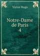 Notre-Dame de Paris. 4, Victor Hugo 