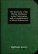 The Harmony of the Divine Attributes in the Contrivance and Accomplishment of Man's Redemption, William Bates 