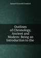 Outlines of Chronology, Ancient and Modern: Being an Introduction to the ., Samuel G. Goodrich 