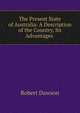 The Present State of Australia: A Description of the Country, Its Advantages ., Robert Dawson 