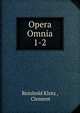 Opera Omnia. 1-2, Reinhold Klotz , Clement 