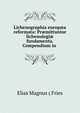 Lichenographia europ?a reformata: Pr?mittuntur lichenologi? fundamenta. Compendium in ., Elias Magnus ( Fries 